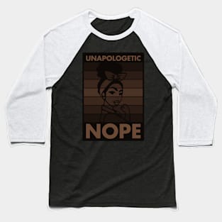 Unapologetic Nope African American Melanin Pride Design Baseball T-Shirt